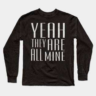 They Are All Mine Long Sleeve T-Shirt